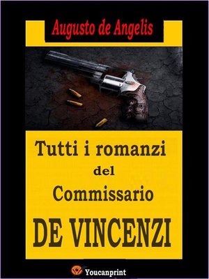 cover image of Tutti i romanzi del Commissario De Vincenzi (14 Romanzi polizieschi in edizione integrale)